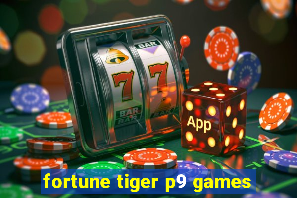 fortune tiger p9 games